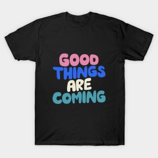 Good Things Are Coming in Black White Pink and Blue T-Shirt